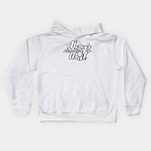 Always Late But Worth The Wait Kids Hoodie